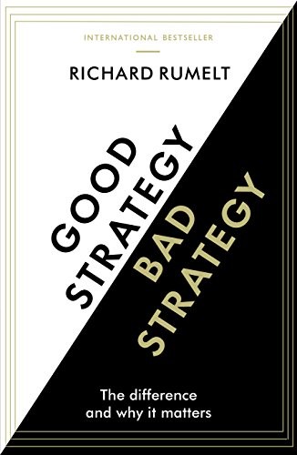 Good Strategy Bad Strategy by Richard Rumelt